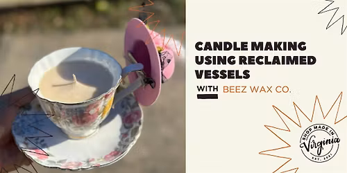 Candle Making with Reclaimed Vessels Workshop w\/Beez Wax + Co.