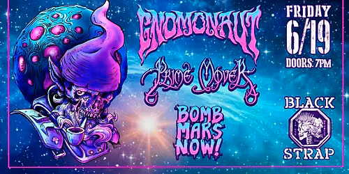 Gnomonaut \/ Prime Mover \/ Bomb Mars Now 
