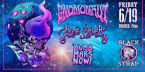 Gnomonaut \/ Prime Mover \/ Bomb Mars Now