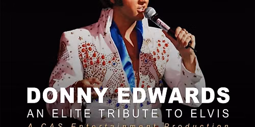 Donny Edwards: An Elite Tribute to Elvis! -LIVE-