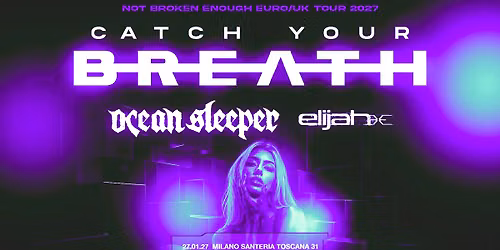 Catch Your Breath - Not Broken Enough Euro\/UK Tour | Milano, Santeria Toscana 31