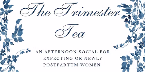 The Trimester Tea