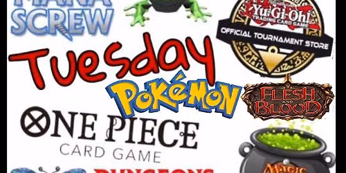 MANASCREW - Tuesday (12:00 Opening - 4:00 Pokemon\/CEDH - 6:30 One Piece- 7:00 FaB)
