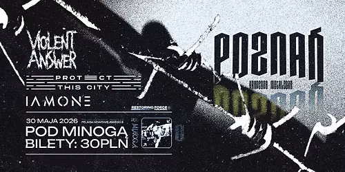 VIOLENT ANSWER | PROTECT THIS CITY | IAMONE | Pozna\u0144, Pod Minog\u0105 \/ 30.05.2026