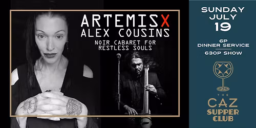 Artemis X w\/ Alex Cousins: Noir Cabaret For Restless Souls - The Caz Supper Club