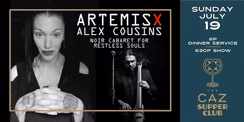 Artemis X w\/ Alex Cousins: Noir Cabaret For Restless Souls - The Caz Supper Club