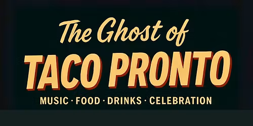 The Ghost of Taco Pronto