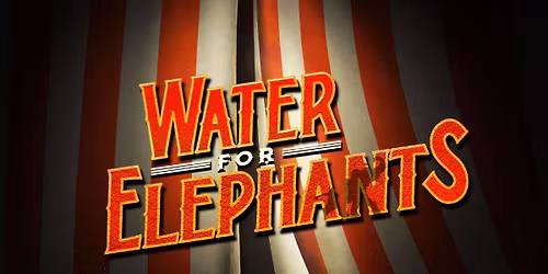 Water For Elephants - Huntsville
