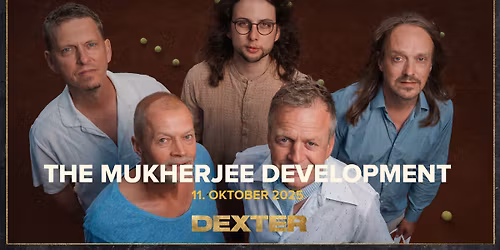 Få Billetter! - The Mukherjee Development - Dexter, Odense