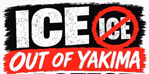 ICE Out of Yakima!