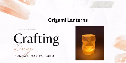 Crafting and Conversation - Origami Lanterns