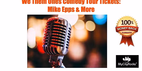 We Them Ones Comedy Tour: Mike Epps & More Tickets Texas Trust CU Theatre at Grand Prairie TX