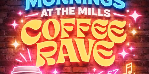 Mornings at the Mills | Coffee Rave 