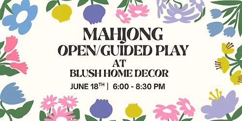 Mahjong Open Play! on 6\/18 @  Blush Home Decor in Belleville w\/Mahj Podge
