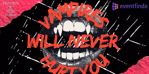 Heathen Combat presents... "Vampires Will Never Hurt You"