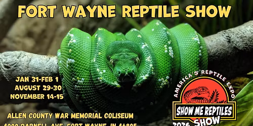 Fort Wayne Reptile Expo (Show Me Reptile Show)