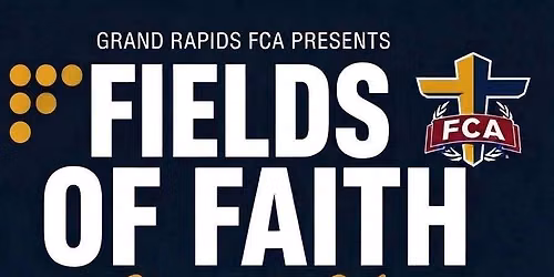 Fields of Faith - Grand Rapids Fellowship of Christian Athletes