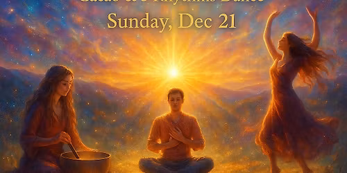 Sunday winter solstice sunriseceremony,cacoa+ sound healing plus guided breathwork& 5 rhythms dance 
