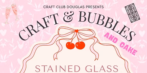  Craft, Bubbles and Cake-Stained Glass Art Workshop