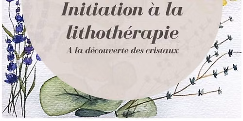  Atelier Initiation \u00e0 la Lithoth\u00e9rapie