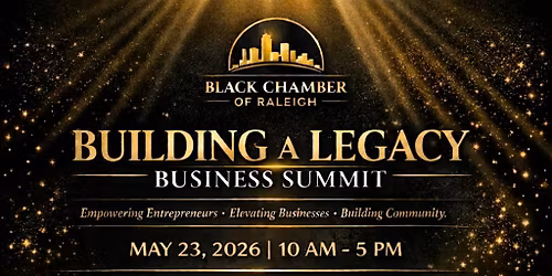 Building a legacy - Black Chamber Raleigh Business Summit