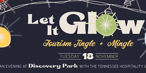 Let It Glow: Tourism Jingle + Mingle