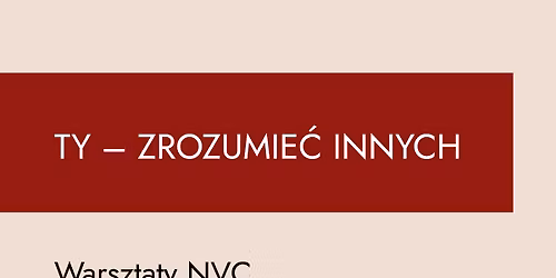 Ty-zrozumie\u0107 innych (Dw\u00f3jka, II modu\u0142 wprowadzenia do Porozumienia bez Przemocy) w Poznaniu