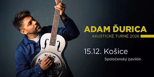 Adam \u010eurica: AKUSTICK\u00c9 TURN\u00c9 2026 | Ko\u0161ice