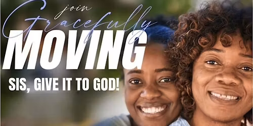 Join Gracefully Moving - SIS, GIVE IT TO GOD!