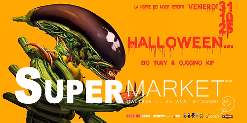 HALLOWEEN SUPERMARKET \u2605 VENERDI 31 OTTOBRE \u2605 LA NOTTE DEI MORTI FETENTI!!!