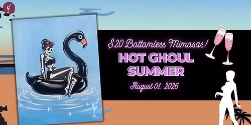 $20 Bottomless Mimosas |Hot Ghoul Summer | Aug 01