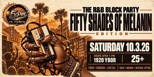 5pm In Tampa The R&B Block Party: Fifty Shades of Melanin