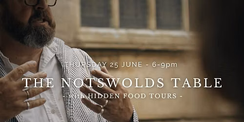 THE NOTSWOLDS TABLE with Hidden Food Tours