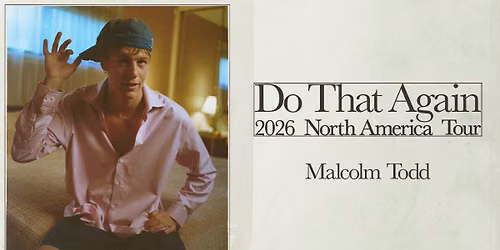 Malcolm Todd: Do That Again Tour