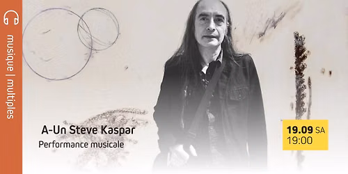 EXPO | A-Un Steve Kaspar - Performance musicale