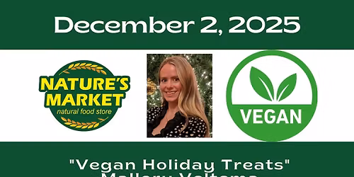 "Vegan Holiday Treats" with Mallory Veltema