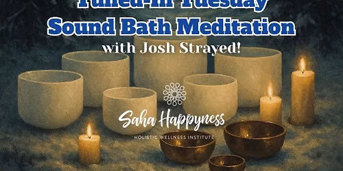 Tuned-In Tuesday Sound Bath Meditation with Josh Strayed