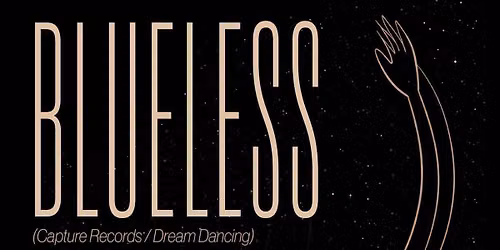 deepside presents: BLUELESS (Capture Records \/ Dream Dancing) at Space