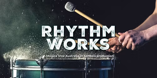 Rhythm Works: A Musica Viva Australia in Schools production