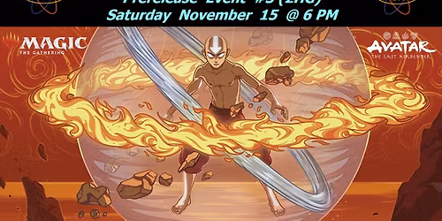 MTG Avatar The Last Airbender Prerelease (Sat 11\/15 @6 PM) - 2HG