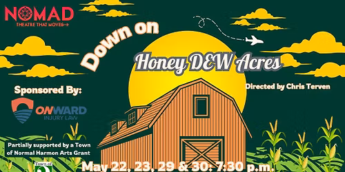 Down on Honey DEW Acres presented by Nomad Theatre