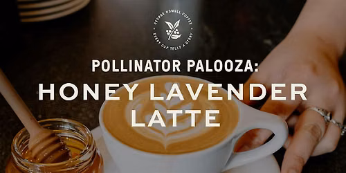 Pollinator Palooza: Honey Lavender Latte