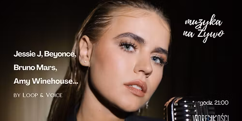 Muzyka na \u017bywo: Jessie J, Beyonc\u00e9, Bruno Mars, Amy Winehouse... by Loop & Voice