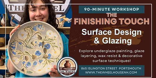 Explore Surface Design & Glazing! The Finishing Touch.