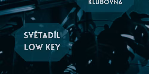 \ud83c\udf40 Zelen\u00fd \u010dtvrtek: Sv\u011btad\u00edl & Low Key \/\/ Klubovna \ud83c\udf40