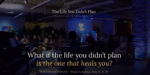 Kabbalah: The Life You Didn't Plan