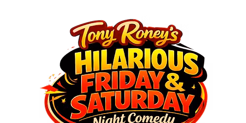 Hilarious Friday & Saturday Night Comedy \u2013 Starring Tony Roney & The Krack