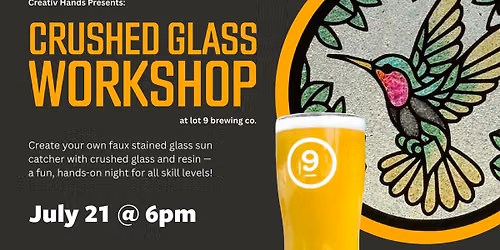 Crushed Glass Workshop at lot 9 brewing co.