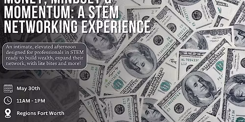 Money, Mindset & Momentum: A STEM Networking Experience