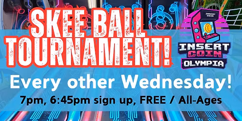 Skee-Ball Tournament @ Insert Coin Olympia!